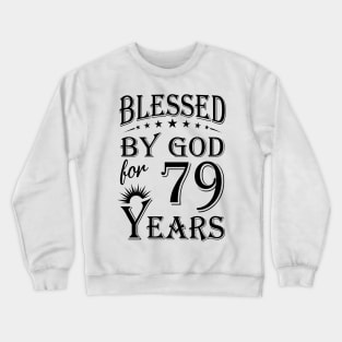 Blessed By God For 79 Years Crewneck Sweatshirt